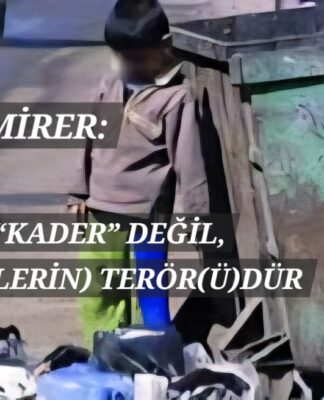 YOKSULLUK “KADER” DEĞİL, KAPİTALİST(LERİN) TERÖR(Ü)DÜR