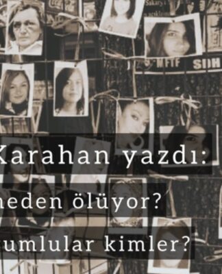 Kadınlar neden ölüyor? Gerçek sorumlular kimler?