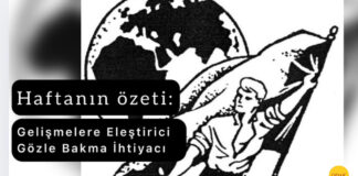 Haftanın Özeti: Gelişmelere Eleştirici Gözle Bakma İhtiyacı