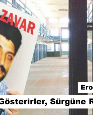 Erol Zavar: Ölümü Gösterirler, Sürgüne Razı Ederler