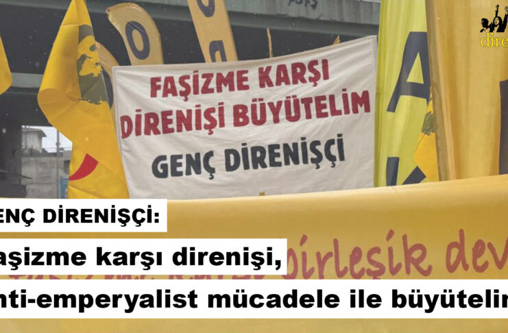Genç Direnişçi: Faşizme karşı direnişi, anti-emperyalist mücadele ile büyütelim!