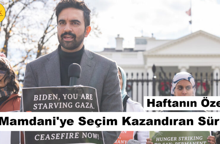 Haftanın Özeti: Mamdani’ye Seçim Kazandıran Süreç