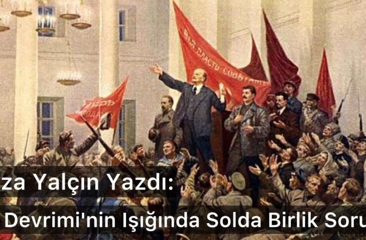 Ekim Devrimi’nin Işığında Solda Birlik Sorunu