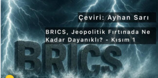 BRICS, Jeopolitik Fırtınada Ne Kadar Dayanıklı? – Kısım 1