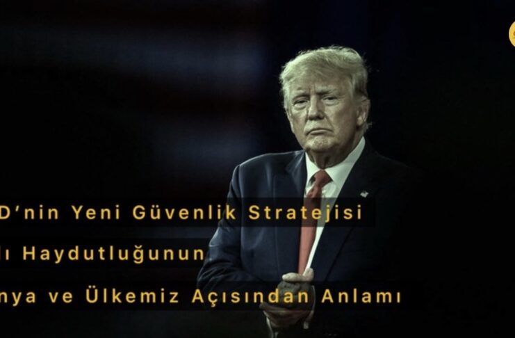 ABD’nin Yeni Güvenlik Stratejisi Adlı Haydutluğunun Dünya ve Ülkemiz Açısından Anlamı