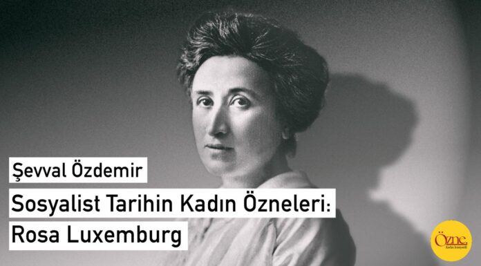 Sosyalist Tarihin Kadın Özneleri: Rosa Luxemburg