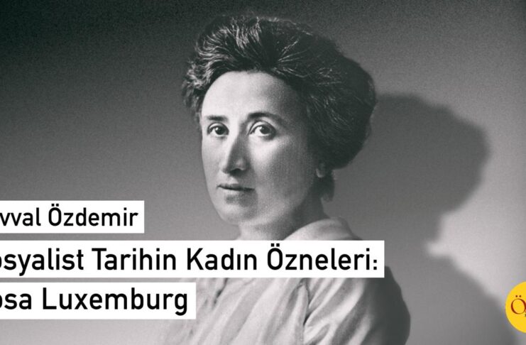 Sosyalist Tarihin Kadın Özneleri: Rosa Luxemburg