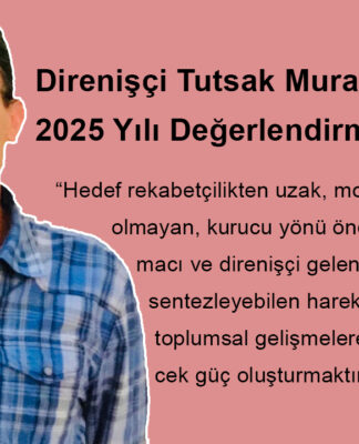 Direnişçi Tutsak Murat Karayel’den 2025 Değerlendirmesi