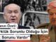 Haftanın Özeti: “Türklük Sorunlu Olduğu İçin Kürt Sorunu Vardır”