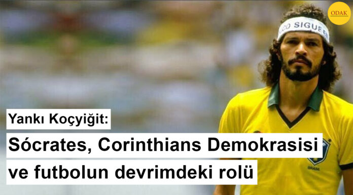 Sócrates, Corinthians Demokrasisi ve futbolun devrimdeki rolü