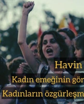 Kadın emeğinin görünmezliği ve kadınların özgürleşme mücadelesi