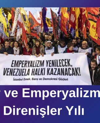 Haftanın Özeti: Savaşlar ve Emperyalizme Karşı Direnişler Yılı