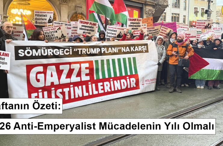 Haftanın Özeti: 2026 Anti-Emperyalist Mücadelenin Yılı Olmalı