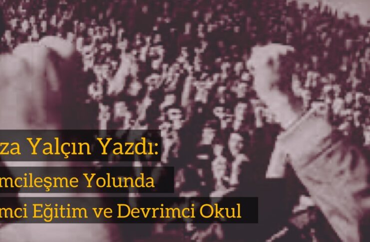 Devrimcileşme Yolunda Devrimci Eğitim ve Devrimci Okul