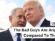 The Bad Guys Are Angels Compared to Them!