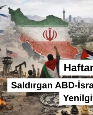 Haftanın Özeti: Saldırgan ABD – İsrail Cephesi Yenilgiye Gidiyor