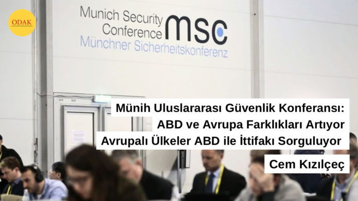 Münih Uluslararası Güvenlik Konferansı ABD ve Avrupa Farklıkları Artıyor Avrupalı Ülkeler ABD ile İttifakı Sorguluyor Cem Kızılçeç