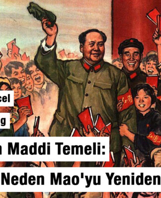 Bir Hayaletin Maddi Temeli: Çin Gençliği Neden Mao’yu Yeniden Keşfediyor?
