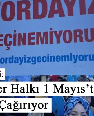 Haftanın Özeti: Gelişmeler Halkı 1 Mayıs’ta Alanlara Çağırıyor