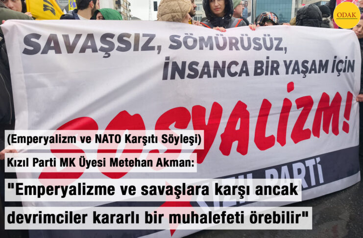 (SÖYLEŞİ) Kızıl Parti MK Üyesi Metehan Akman: “Emperyalizme ve savaşlara karşı ancak devrimciler kararlı bir muhalefeti örebilir”