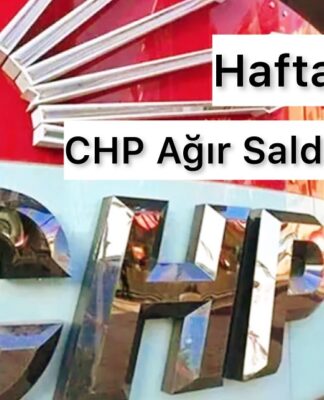 Haftanın Özeti: CHP ağır saldırılar altında