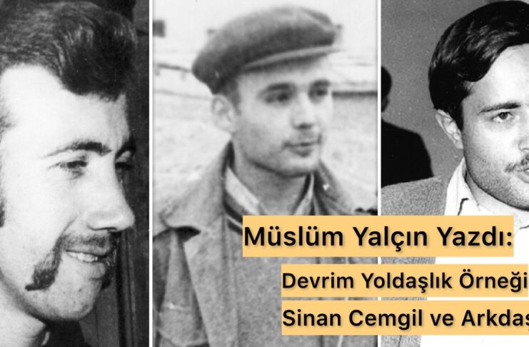 Devrimci Yoldaşlık Örneği: Sinan Cemgil ve Arkadaşları