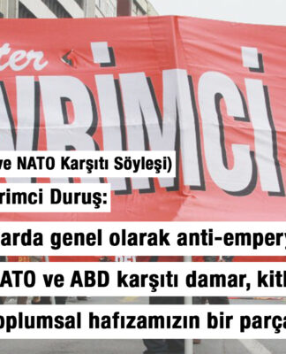 (SÖYLEŞİ) Proleter Devrimci Duruş: “Bu topraklarda genel olarak anti-emperyalist özel olarak da NATO ve ABD karşıtı damar, kitlelerdeki duyarlılık toplumsal hafızamızın bir parçasıdır”