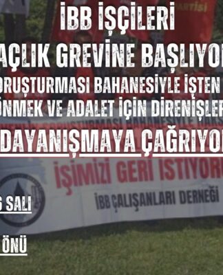 Yaşadıkları haksızlıklara karşı direnen İBB Ağaç A.Ş. çalışanları açlık grevine başlıyor, dayanışmaya çağırıyor