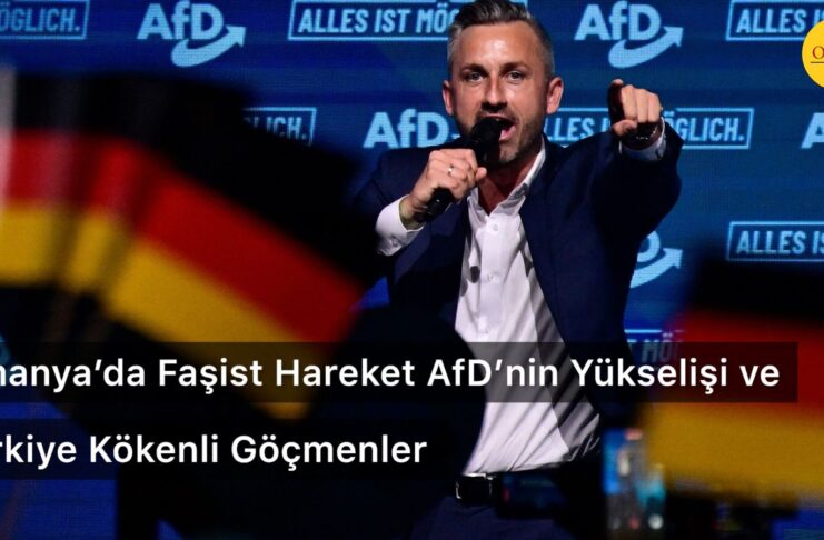 Almanya’da Faşist Hareket AfD’nin Yükselişi ve Türkiye Kökenli Göçmenler