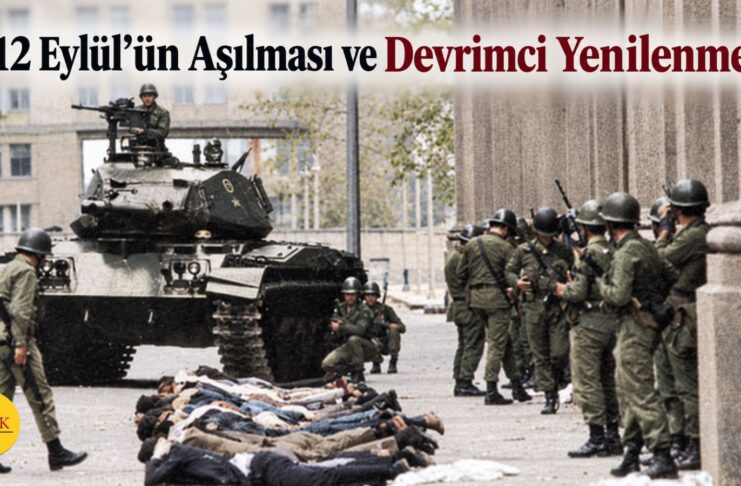 12 Eylül’ün Aşılması ve Devrimci Yenilenme