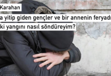 Sokakta yitip giden gençler ve bir annenin feryadı: İçimdeki yangını nasıl söndüreyim?