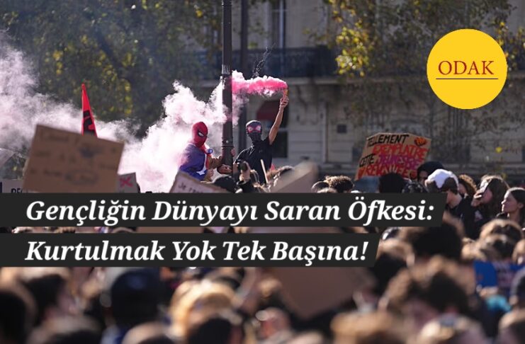Gençliğin Dünyayı Saran Öfkesi: Kurtulmak Yok Tek Başına!