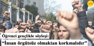 Öğrenci gençlikle söyleşi: “İnsan örgütsüz olmaktan korkmalıdır”