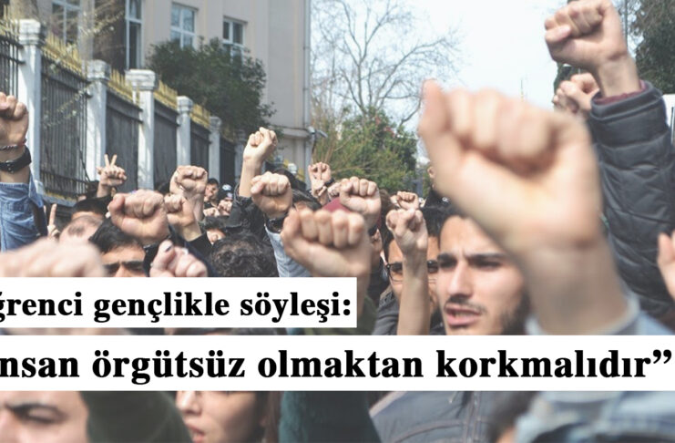 Öğrenci gençlikle söyleşi: “İnsan örgütsüz olmaktan korkmalıdır”